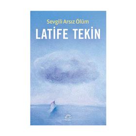 Sevgili Arsız Ölüm - Latife Tekin