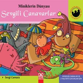 Sevgili Canavarlar (Ciltli) - Miniklerin Dünyası - Sergi Camara Parroman EDICITIONS S. A