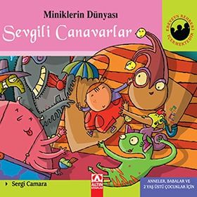 Sevgili Canavarlar (Ciltli) - Miniklerin Dünyası - Sergi Camara Parroman EDICITIONS S. A