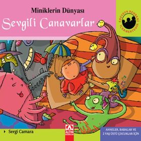 Sevgili Canavarlar (Ciltli) - Miniklerin Dünyası - Sergi Camara Parroman EDICITIONS S. A
