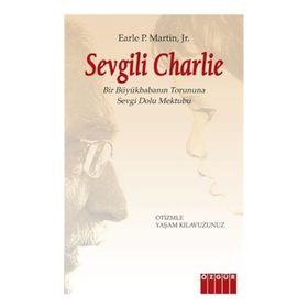 SEVGILI CHARLIE BIR BÜYÜKBABANIN TORUNUNA SEVGI DOLU MEKTUBU / OTIZMLE YAŞAM KLAVUZUNUZ - EARLE P. MARTIN, JR.