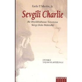 SEVGILI CHARLIE BIR BÜYÜKBABANIN TORUNUNA SEVGI DOLU MEKTUBU / OTIZMLE YAŞAM KLAVUZUNUZ - EARLE P. MARTIN, JR.