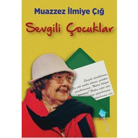Sevgili Çocuklar - Muazzez İlmiye Çığ