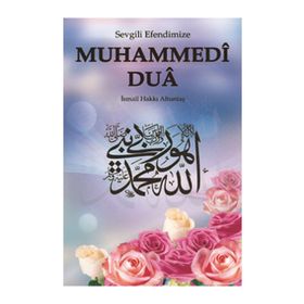 Sevgili Efendimize Muhammedi Dua - Hacı İsmail Hakkı Altuntaş