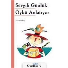Sevgili Günlük Öykü Anlatıyor - Ahmet Önel