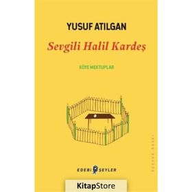 Sevgili Halil Kardeş - Yusuf Atılgan
