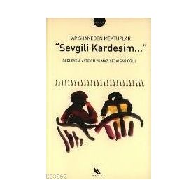 Sevgili Kardeşim... Hapishaneden Mektuplar - Aytekin Yılmaz Sezai Sarıoğlu