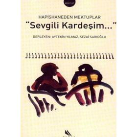 Sevgili Kardeşim... Hapishaneden Mektuplar - Aytekin Yılmaz Sezai Sarıoğlu