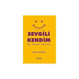 Sevgili Kendim Bu Hayat Senin! Lale Yolsel