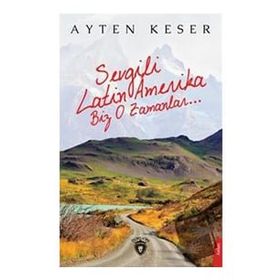 Sevgili Latin Amerika Biz O Zamanlar - Ayten Keser