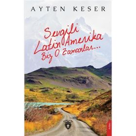 Sevgili Latin Amerika Biz O Zamanlar - Ayten Keser