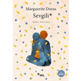 SEVGILI - MARGUERITE DURAS