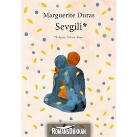 SEVGILI - MARGUERITE DURAS