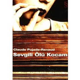 SEVGILI ÖLÜ KOCAM - CLAUDE PUJADE-RENAUD