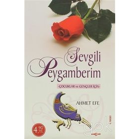 SEVGILI PEYGAMBERIM ÇOCUKLAR VE GENÇLER İÇİN - AHMET EFE