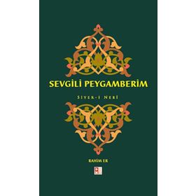 Sevgili Peygamberim Siyer-i Nebi - Rahim Er