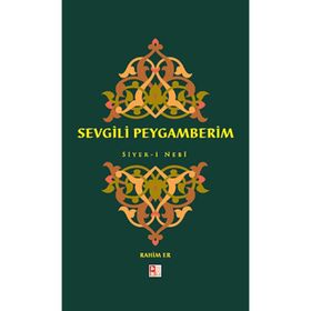 Sevgili Peygamberim Siyer-i Nebi - Rahim Er