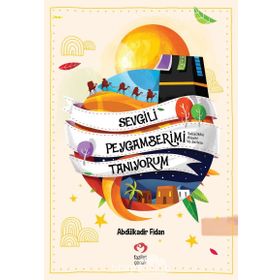 Sevgili Peygamberimi Tanıyorum - Abdülkadir Fidan