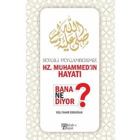 Sevgili Peygamberimiz Hz.Muhammed'in Hayatı Bana Ne Diyor? - Veli Tahir Erdoğan