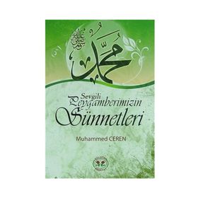 Sevgili Peygamberimizin Sünnetleri - Muhammed Ceren