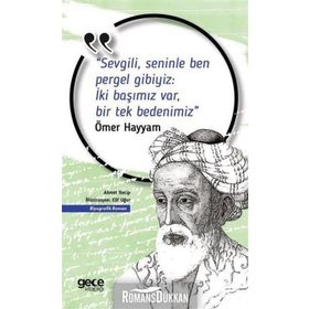 Sevgili, Seninle Ben Pergel Gibiyiz İki Başımız Var, Bir Tek Bedenimiz - Ömer Hayyam