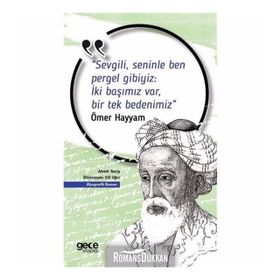Sevgili, Seninle Ben Pergel Gibiyiz İki Başımız Var, Bir Tek Bedenimiz - Ömer Hayyam