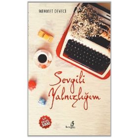 Sevgili Yalnızlığım - Mehmet Deveci