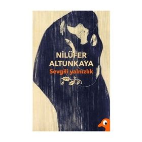 Sevgili Yalnızlık - Nilüfer Altunkaya
