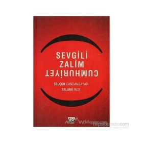SEVGILI ZALIM CUMHURIYET - SELAMI İNCE;SELÇUK CANDANSAYAR