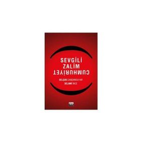 SEVGILI ZALIM CUMHURIYET - SELAMI İNCE;SELÇUK CANDANSAYAR