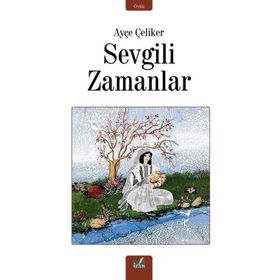 Sevgili Zamanlar Ayçe Çeliker