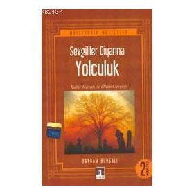 SEVGILILER DİYARINA YOLCULUK - BAYRAM BURSALI