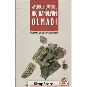 SEVGILILER GÜNÜNDE HİÇ RANDEVUM OLMADI - M. OĞUZ MUCUROĞLU
