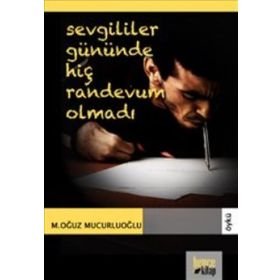 SEVGILILER GÜNÜNDE HİÇ RANDEVUM OLMADI - M. OĞUZ MUCUROĞLU