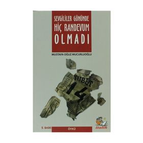 SEVGILILER GÜNÜNDE HIÇ RANDEVUM OLMADI - MUSTAFA OĞUZ MUCURLUOĞLU