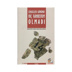 SEVGILILER GÜNÜNDE HIÇ RANDEVUM OLMADI - MUSTAFA OĞUZ MUCURLUOĞLU