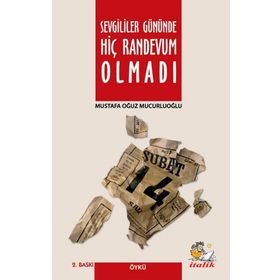SEVGILILER GÜNÜNDE HIÇ RANDEVUM OLMADI - MUSTAFA OĞUZ MUCURLUOĞLU