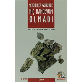 SEVGILILER GÜNÜNDE HIÇ RANDEVUM OLMADI - MUSTAFA OĞUZ MUCURLUOĞLU