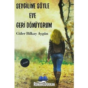Sevgiline Söyle Eve Geri Dönüyorum - Güler Bilkay Aygün