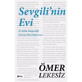 SEVGILININ EVI EV - KÂBE SİMGECİLİĞİ ÜZERİNE BIR ÇÖZÜMLEME - ÖMER LEKESIZ