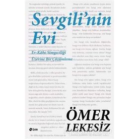 SEVGILININ EVI EV - KÂBE SİMGECİLİĞİ ÜZERİNE BIR ÇÖZÜMLEME - ÖMER LEKESIZ