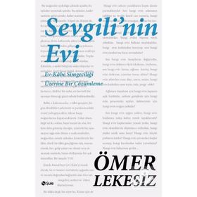 SEVGILININ EVI EV - KÂBE SİMGECİLİĞİ ÜZERİNE BIR ÇÖZÜMLEME - ÖMER LEKESIZ