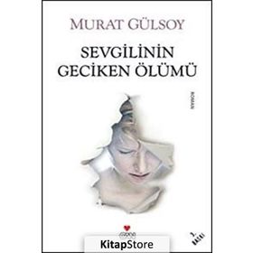 SEVGILININ GECIKEN ÖLÜMÜ - MURAT GÜLSOY