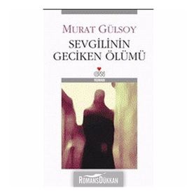 SEVGILININ GECIKEN ÖLÜMÜ - MURAT GÜLSOY