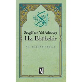 SEVGILI'NIN YOL ARKADAŞI HZ. EBUBEKIR (R.A.) - ALI HAYDAR HAKSAL