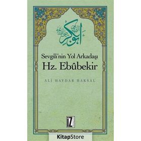 SEVGILI'NIN YOL ARKADAŞI HZ. EBUBEKIR (R.A.) - ALI HAYDAR HAKSAL