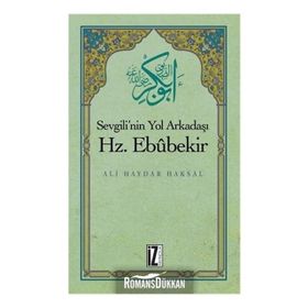 SEVGILI'NIN YOL ARKADAŞI HZ. EBUBEKIR (R.A.) - ALI HAYDAR HAKSAL