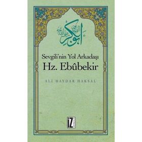 SEVGILI'NIN YOL ARKADAŞI HZ. EBUBEKIR (R.A.) - ALI HAYDAR HAKSAL