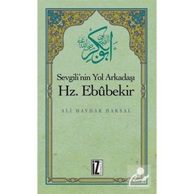 SEVGILI'NIN YOL ARKADAŞI HZ. EBUBEKIR (R.A.) - ALI HAYDAR HAKSAL