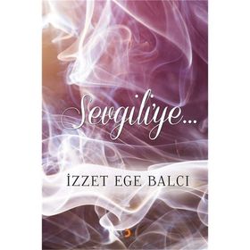 Sevgiliye - İzzet Ege Balcı